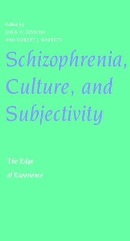 Schizophrenia, Culture, and Subjectivity