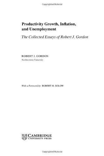 Productivity growth, inflation, and unemployment : the collected essays of Robert J. Gordon