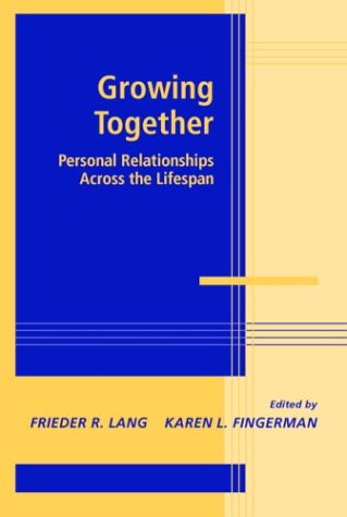 Growing together : personal relationships across the life span