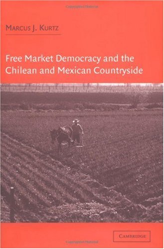 Free Market Democracy and the Chilean and Mexican Countryside