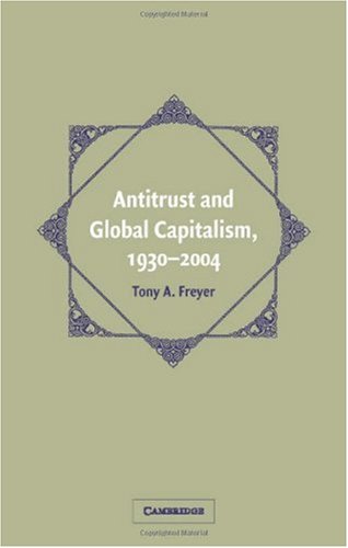 Antitrust and global capitalism, 1930-2004