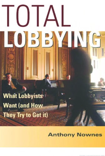 Total lobbying : what lobbyists want (and how they try to get it)