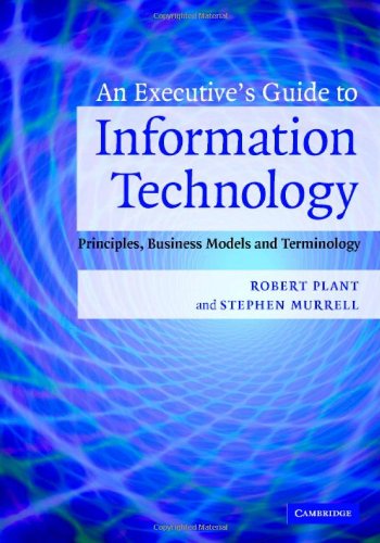 An executive's guide to information technology : principles, business models, and terminology