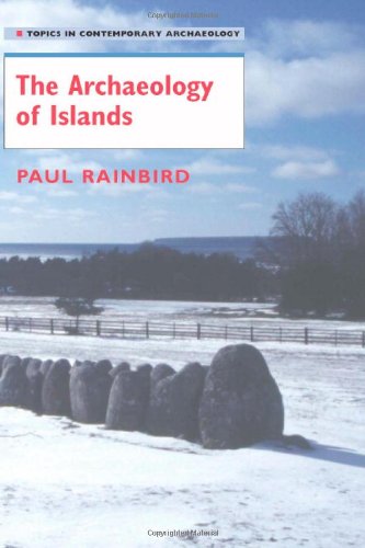 Archaeology of Islands, The. Topics in Contemporary Archaeology