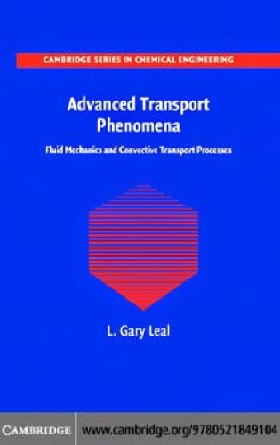 Advanced Transport Phenomena : Fluid Mechanics and Convective Transport Processes.