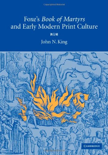 Foxe's Book of Martyrs and Early Modern Print Culture