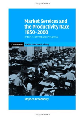 Market services and the productivity race, 1850-2000 : British performance in international perspective