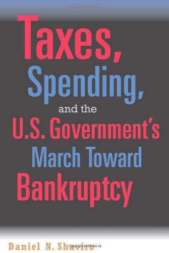 Taxes, Spending, and the U.S. Government's March Toward Bankruptcy