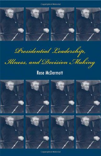 Presidential Leadership, Illness, and Decision Making