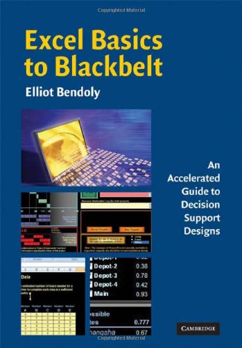 Excel basics to blackbelt : an accelerated guide to decision support designs