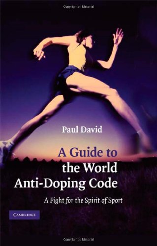 A Guide to the World Anti-Doping Code : a Fight for the Spirit of Sport.