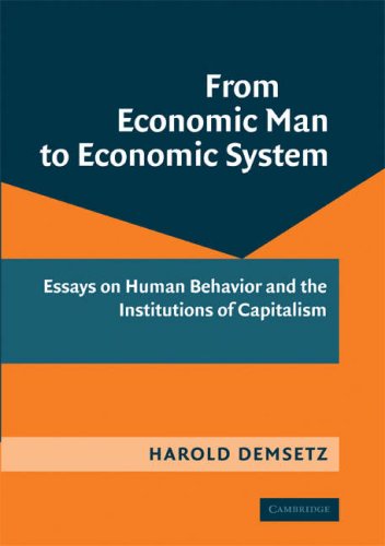 From economic man to economic system : essays on human behavior and the institutions of capitalism