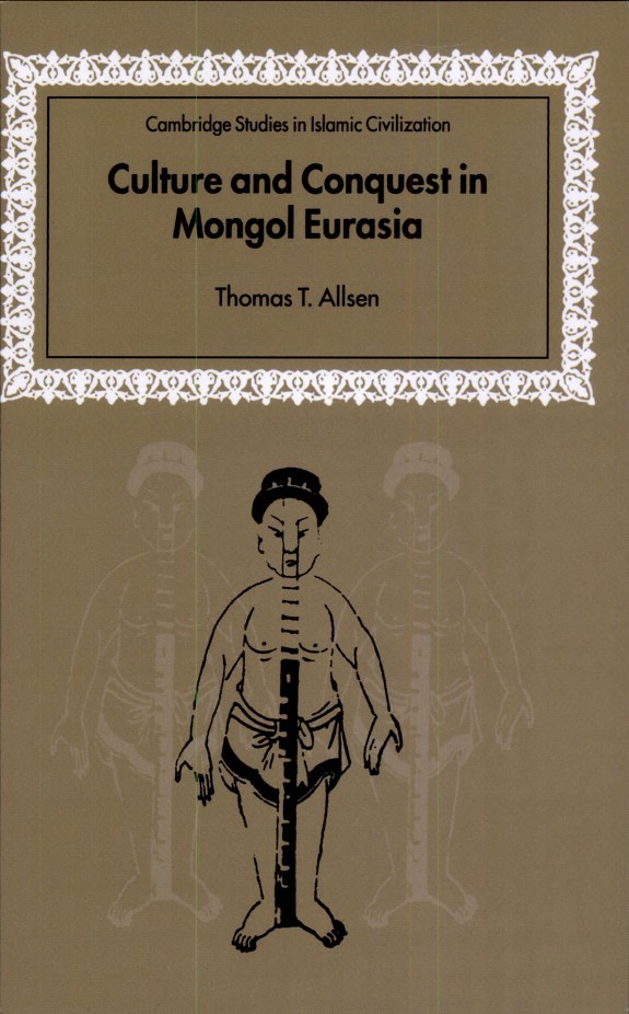 Culture and Conquest in Mongol Eurasia