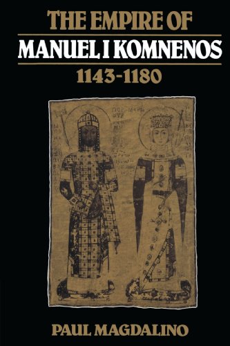 The Empire of Manuel I Komnenos, 1143-1180