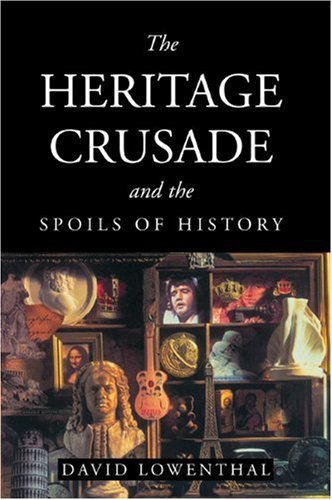 The Heritage Crusade and the Spoils of History