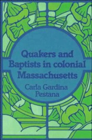 Quakers and Baptists in Colonial Massachusetts