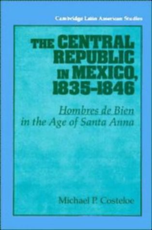 The Central Republic in Mexico, 1835-1846