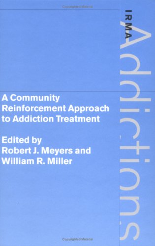 A Community Reinforcement Approach to Addiction Treatment