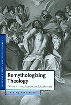 Remythologizing theology : divine action, passion, and authorship