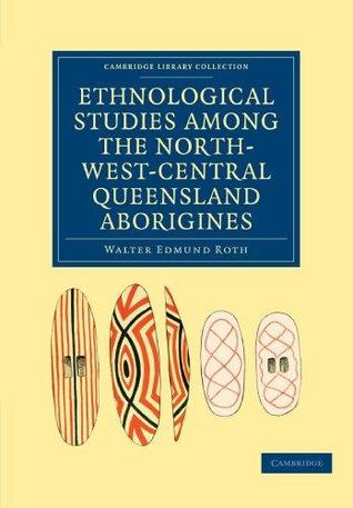 Ethnological Studies Among the North-West-Central Queensland Aborigines