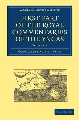 First Part of the Royal Commentaries of the Yncas