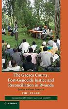 The Gacaca Courts, Post-Genocide Justice and Reconciliation in Rwanda