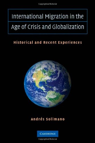 International migration in the age of crisis and globalization historical and recent experiences