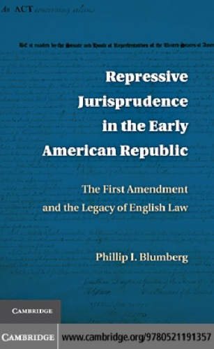 Repressive Jurisprudence in the Early American Republic : the First Amendment and the Legacy of English Law.