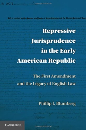 Repressive jurisprudence in the early American republic : the First Amendment and the legacy of English law