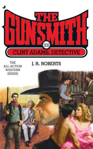 The Gunsmith 308: Clint Adams, Detective