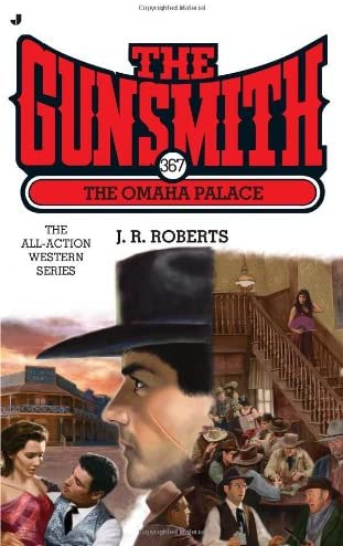 The Gunsmith #367: The Omaha Palace (Gunsmith, The)