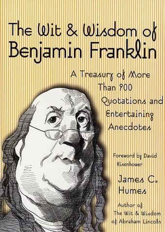 The Wit &amp; Wisdom of Benjamin Franklin