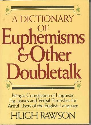 A Dictionary of Euphemisms and Other Doubletalk