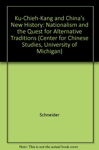 Ku Chieh Kang And China's New History;Nationalism And The Quest For Alternative Traditions