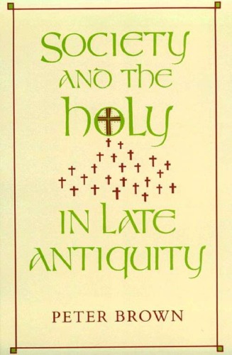 Society and the Holy in Late Antiquity