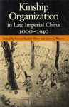 Kinship Organization in Late Imperial China, 1000-1940