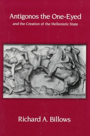 Antigonos the One-Eyed and the Creation of the Hellenistic State