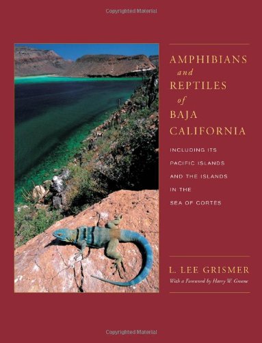 Amphibians and Reptiles of Baja California, Including Its Pacific Islands and the Islands in the Sea of Cortés