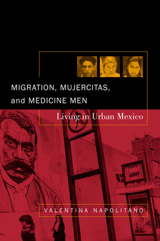 Migration, Mujercitas, and Medicine Men