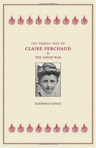 The Tragic Tale of Claire Ferchaud and the Great War