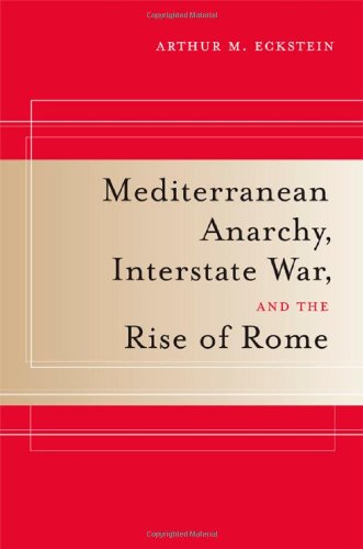 Mediterranean Anarchy, Interstate War, and the Rise of Rome