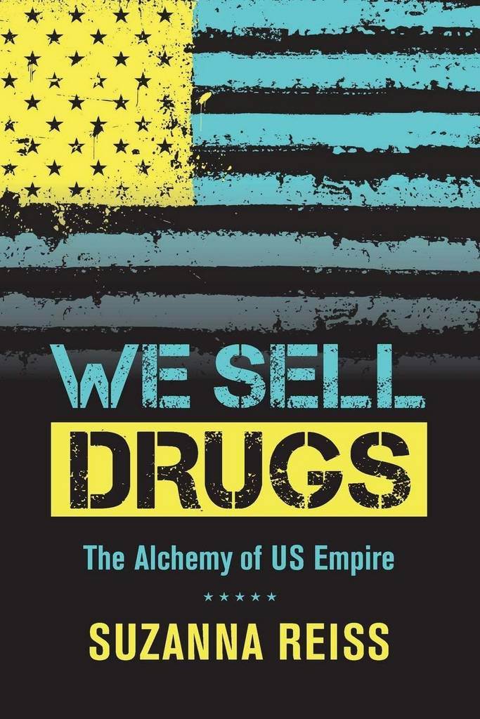 We Sell Drugs: The Alchemy of US Empire (Volume 39) (American Crossroads)