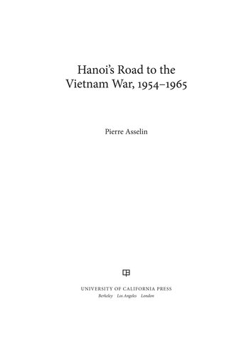 Hanoi's Road to the Vietnam War, 1954-1965