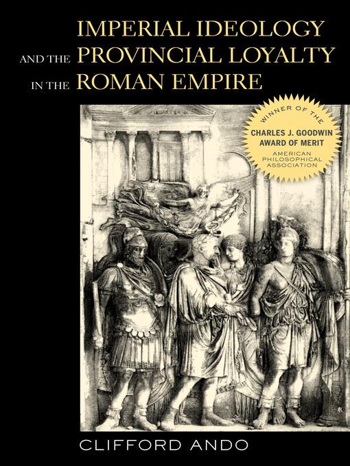 Imperial Ideology and Provincial Loyalty in the Roman Empire