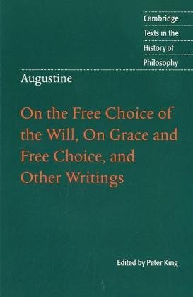 On the Free Choice of the Will, On Grace and Free Choice, and Other Writings