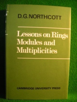 Lessons on Rings, Modules and Multiplicities