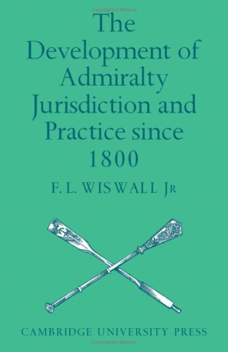 The Development of Admiralty Jurisdiction and Practice Since 1800