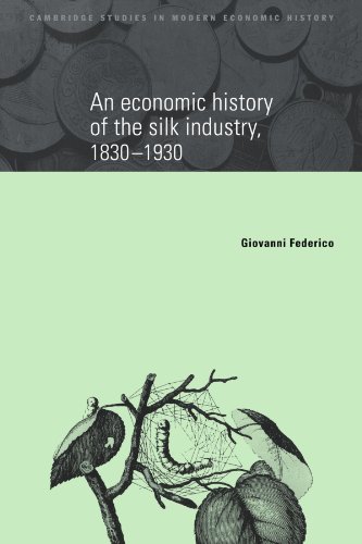 An Economic History of the Silk Industry, 1830 1930