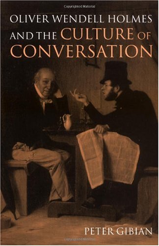 Oliver Wendell Holmes and the Culture of Conversation