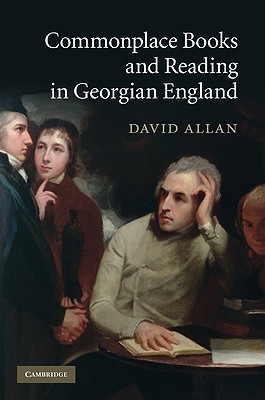 Commonplace Books and Reading in Georgian England